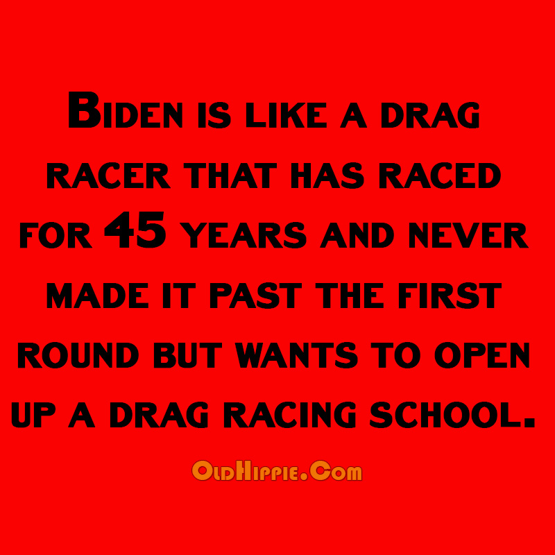 Biden The Drag Racer